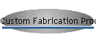 Custom Fabrication Products